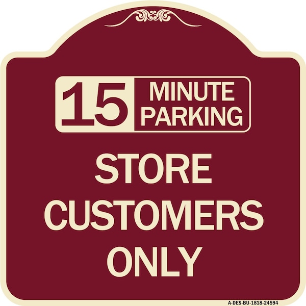 Signmission 15 Minutes Parking Store Customers Heavy-Gauge Aluminum Architectural Sign, 18" x 18", BU-1818-24594 A-DES-BU-1818-24594 - main